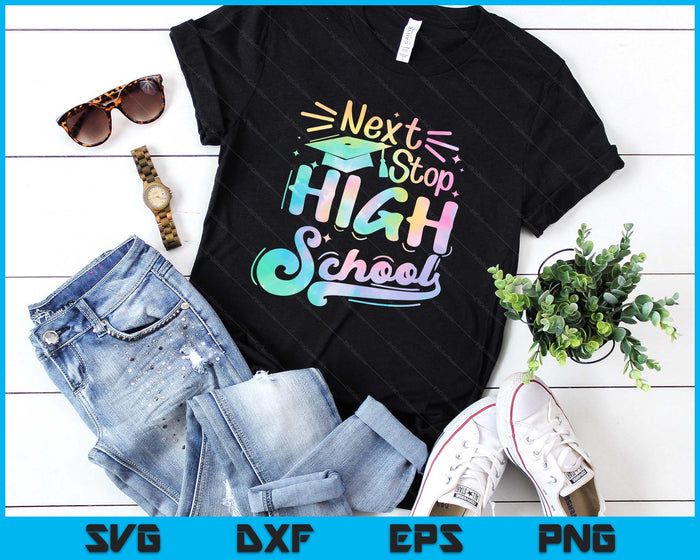 Next Stop High school Tie Dye Elementary School Graduation SVG PNG Digital Printable Files