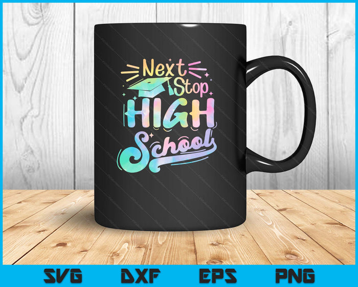 Next Stop High school Tie Dye Elementary School Graduation SVG PNG Digital Printable Files