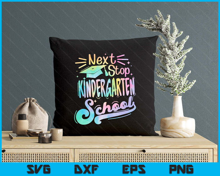 Next Stop Kindergarten Tie Dye Elementary School Graduation SVG PNG Digital Printable Files