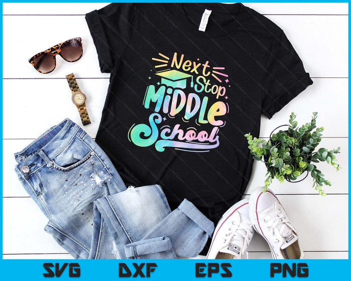 Next Stop Middle School Tie Dye Elementary School Graduation SVG PNG Digital Printable Files