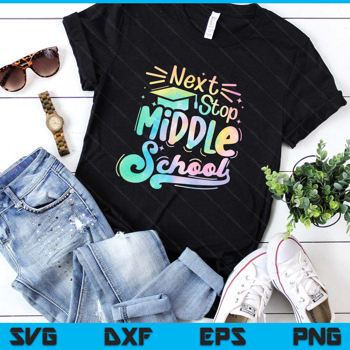 Next Stop Middle School Tie Dye Elementary School Graduation SVG PNG Digital Printable Files