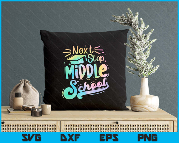 Next Stop Middle School Tie Dye Elementary School Graduation SVG PNG Digital Printable Files