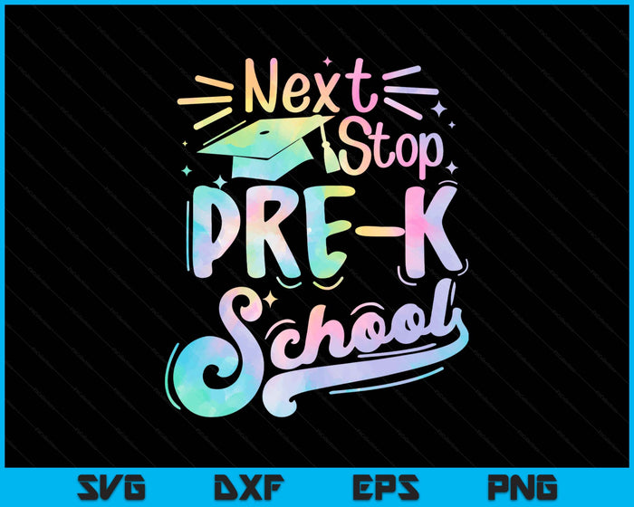 Next Stop Pre-K Tie Dye Elementary School Graduation SVG PNG Digital Printable Files