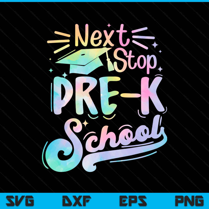 Next stop pre-k tie dye elementary school graduation SVG cut file