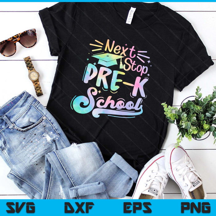 Next Stop Pre-K Tie Dye Elementary School Graduation SVG PNG Digital Printable Files