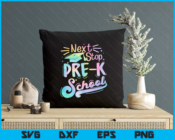 Next Stop Pre-K Tie Dye Elementary School Graduation SVG PNG Digital Printable Files