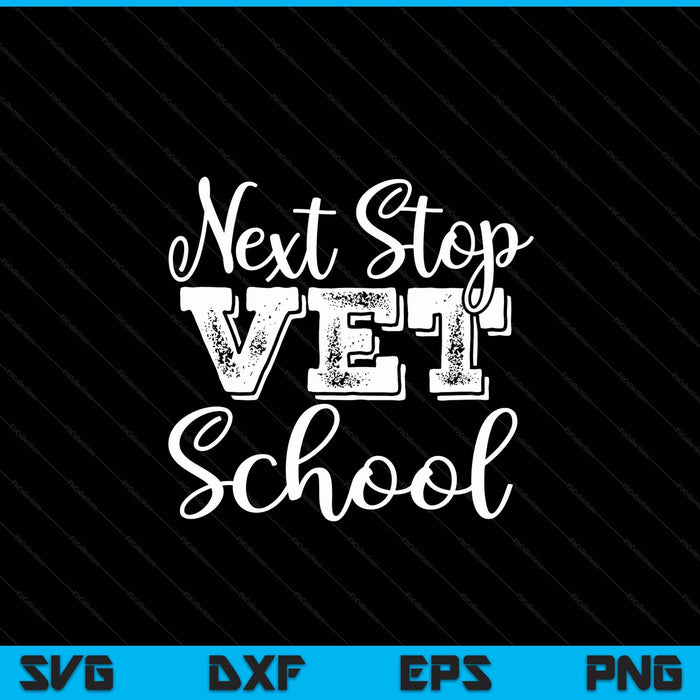 Next Stop Vet School Veterinarian Graduation SVG PNG Digital Printable Files