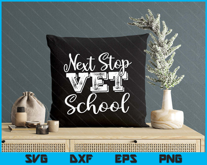 Next Stop Vet School Veterinarian Graduation SVG PNG Digital Printable Files