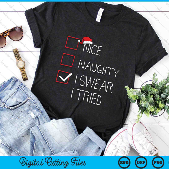 Nice Naughty I Swear I Tried Christmas List Xmas Santa Claus SVG PNG Digital Cutting Files