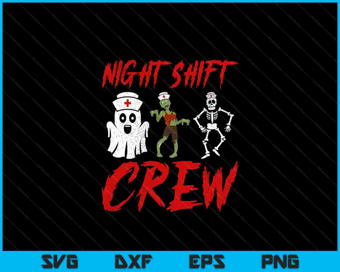 Night Shift Crew Ghost Skeleton Zombie Funny Halloween Nurse SVG PNG Digital Cutting Files