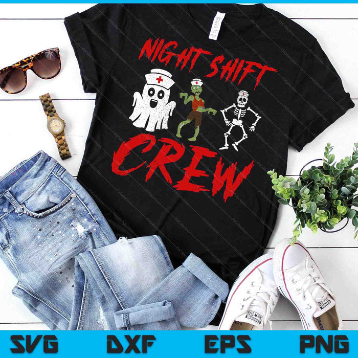 Night Shift Crew Ghost Skeleton Zombie Funny Halloween Nurse SVG PNG Digital Cutting Files