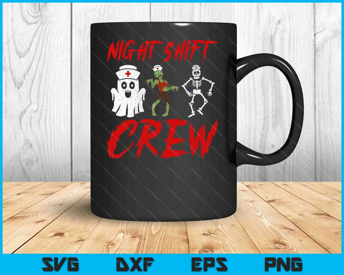 Night Shift Crew Ghost Skeleton Zombie Funny Halloween Nurse SVG PNG Digital Cutting Files