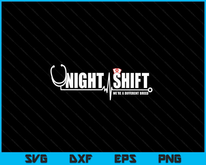 Night Shift Different Breed Stethoscope Funny Nurse RN RT US SVG PNG Digital Cutting Files