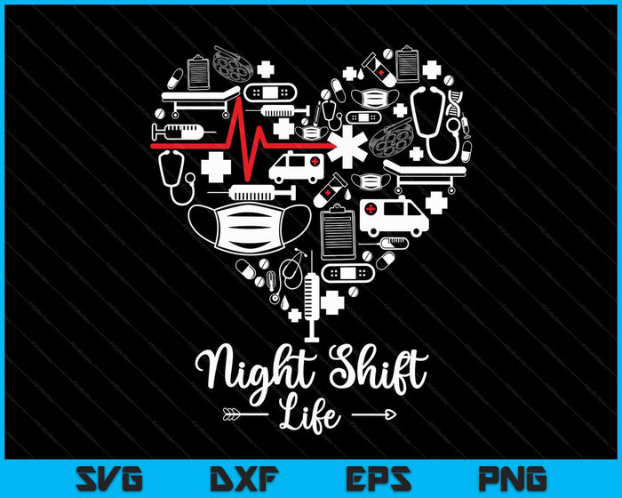 Night Shift Life Heart Funny Night Shift Nurse SVG PNG Digital Printable Files