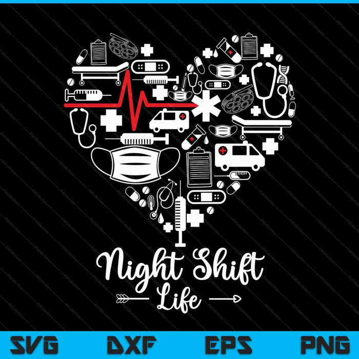 Night shift life heart nurse SVG PNG cut file for Cricut
