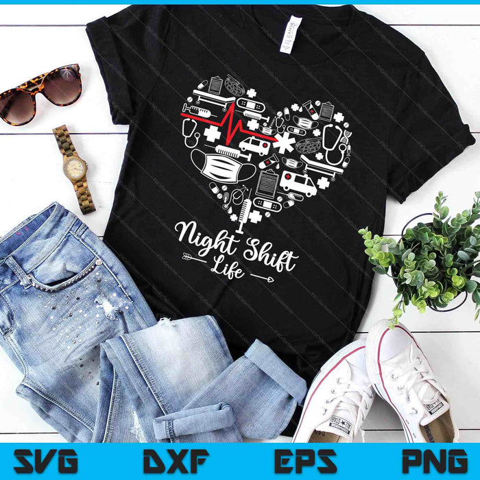 Night Shift Life Heart Funny Night Shift Nurse SVG PNG Digital Printable Files