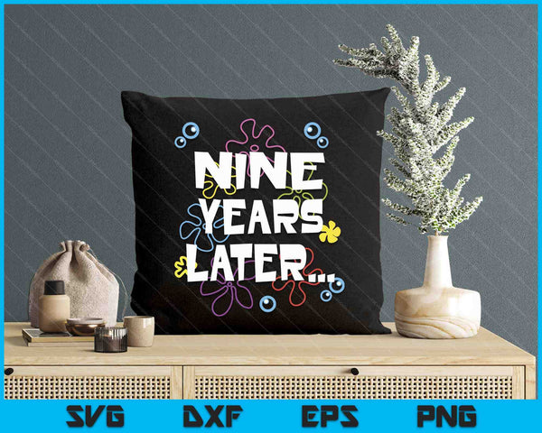 Nine Years Later 9th 9 Year Old Birthday Gifts Him Her SVG PNG Digital Printable Files