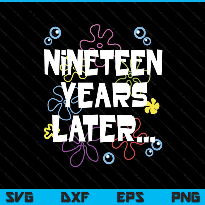 Nineteen years later 19th 19 year old birthday him her SVG PNG cut file for Cricut