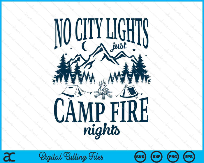 No City Lights Just Camp Fire Nights Camping SVG PNG Digital Printable Files