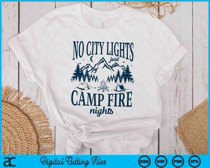 No City Lights Just Camp Fire Nights Camping SVG PNG Digital Printable Files