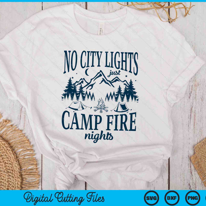 No City Lights Just Camp Fire Nights Camping SVG PNG Digital Printable Files