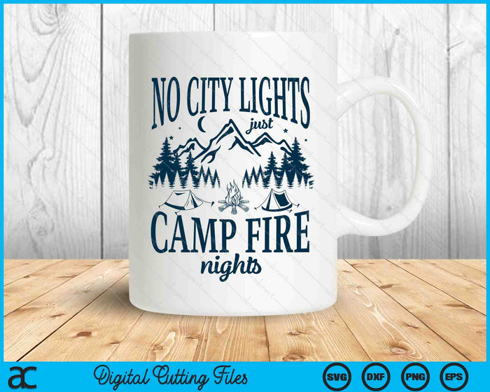 No City Lights Just Camp Fire Nights Camping SVG PNG Digital Printable Files