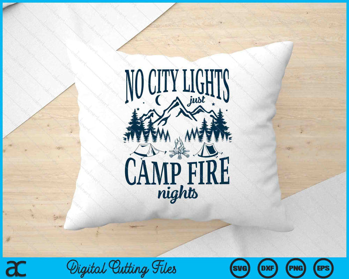 No City Lights Just Camp Fire Nights Camping SVG PNG Digital Printable Files