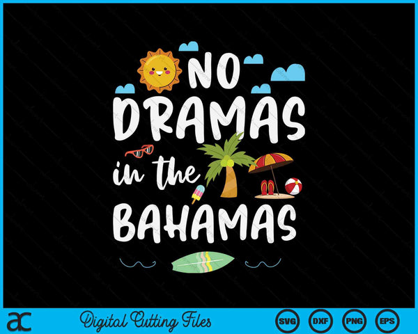 No Dramas In Bahamas Summer Vacation Beach Gift SVG PNG Digital Cutting Files