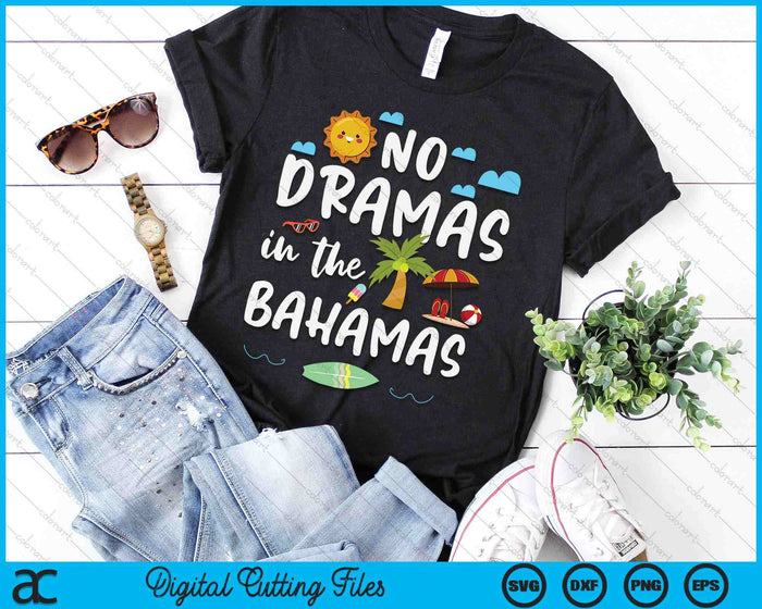 No Dramas In Bahamas Summer Vacation Beach Gift SVG PNG Digital Cutting Files