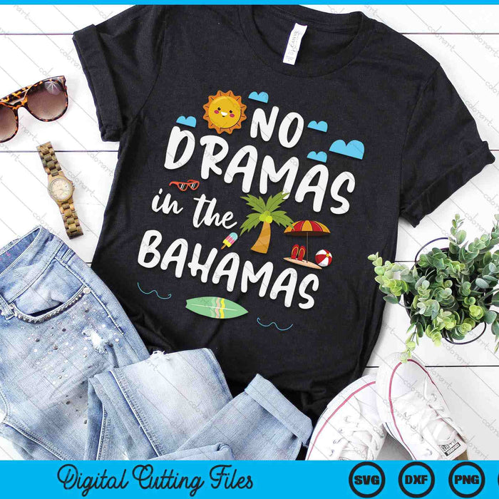 No Dramas In Bahamas Summer Vacation Beach Gift SVG PNG Digital Cutting Files