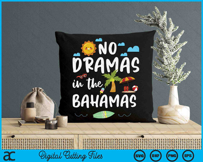 No Dramas In Bahamas Summer Vacation Beach Gift SVG PNG Digital Cutting Files