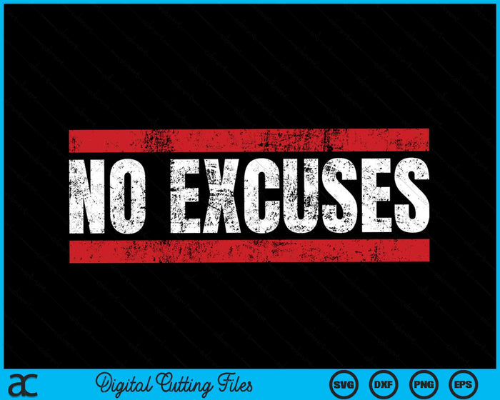 No Excuses Inspirational Saying Motivational Gym Workout SVG PNG Digital Cutting Files