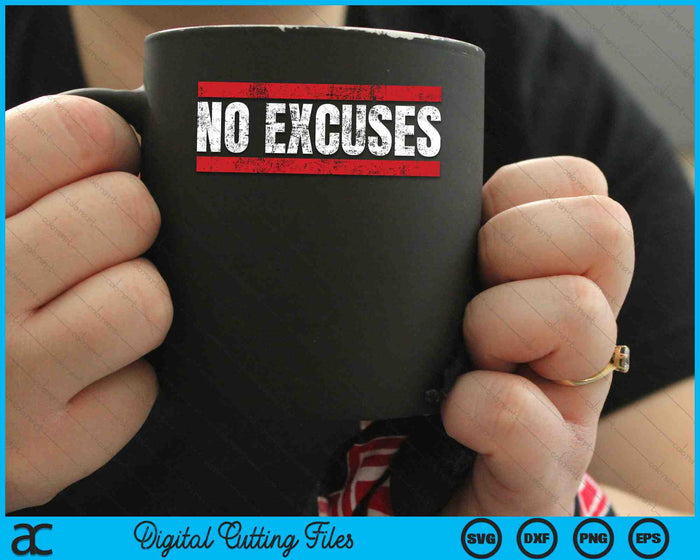 No Excuses Inspirational Saying Motivational Gym Workout SVG PNG Digital Cutting Files