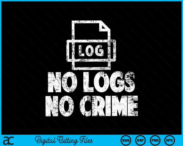 No Logs No Crime Coding Design for Hacker SVG PNG Digital Cutting Files