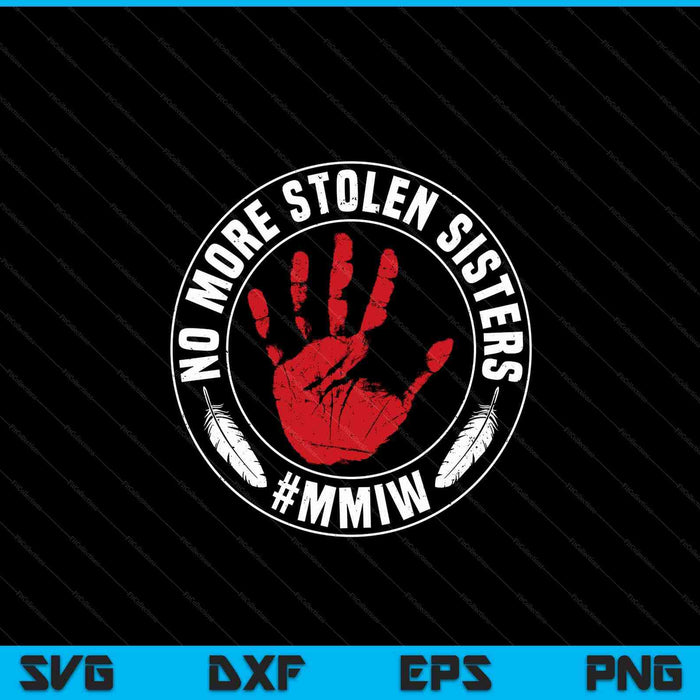 No more stolen sisters MMIW missing murdered indigenous girl SVG cut file