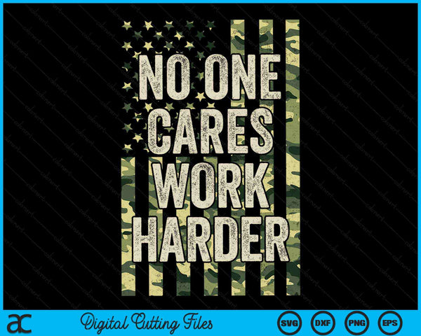 No One Cares Work Harder Motivational Workout Gym Camo SVG PNG Digital Printable Files