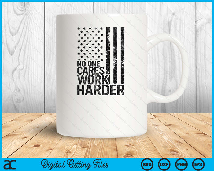 No One Cares Work Harder Fitness Workout Gym USA SVG PNG Digital Printable Files