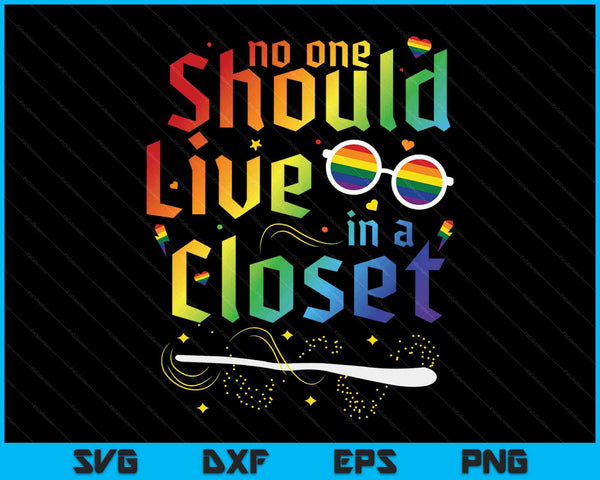 No One Should Live In A Closet LGBT Gay Pride SVG PNG Cutting Printable Files
