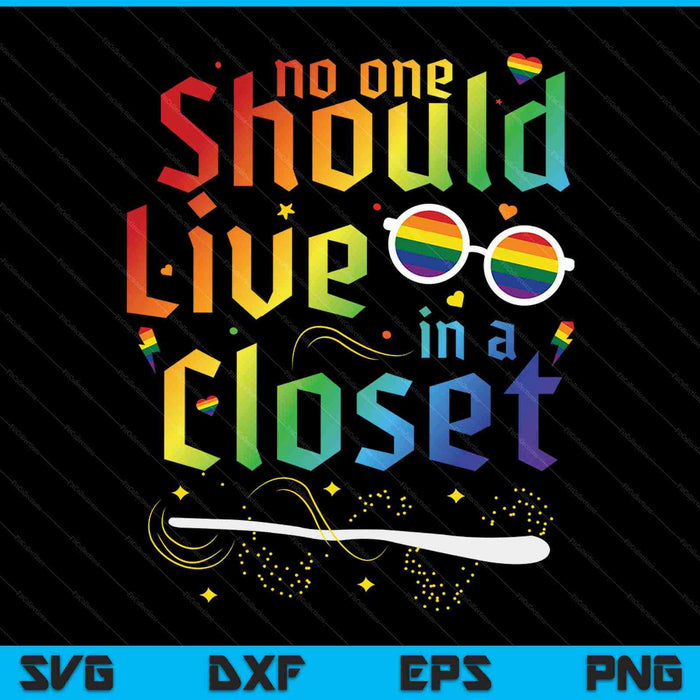 No One Should Live In A Closet LGBT Gay Pride SVG PNG Cutting Printable Files