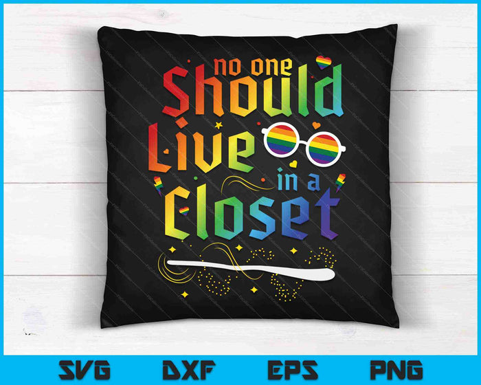 No One Should Live In A Closet LGBT Gay Pride SVG PNG Cutting Printable Files