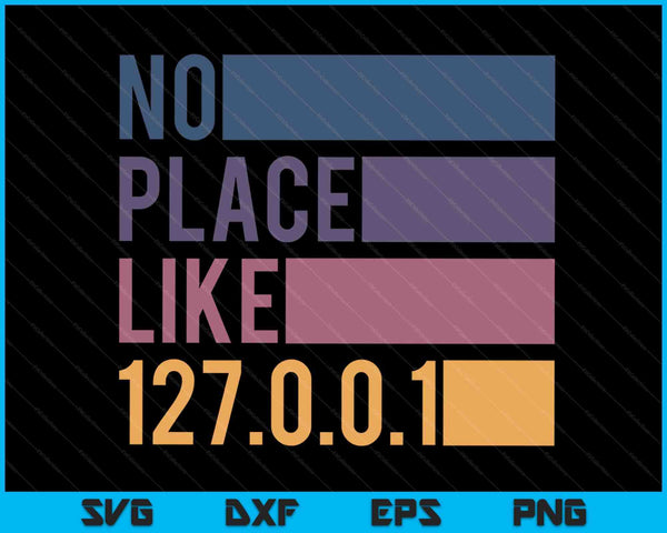 Geen plaats zoals 127.0.0.1 Localhost Geek SVG PNG digitale afdrukbare bestanden