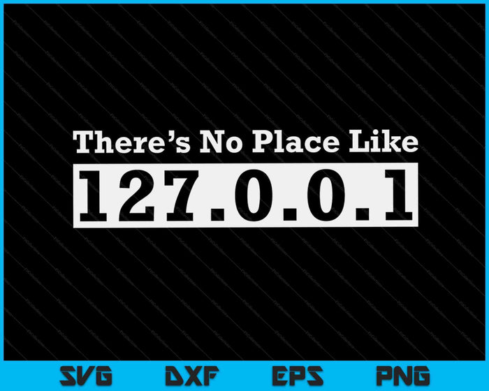 Geen plaats zoals 127.0.0.1 Localhost Geek SVG PNG digitale snijbestanden