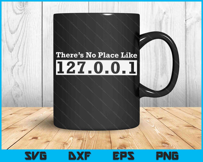 Geen plaats zoals 127.0.0.1 Localhost Geek SVG PNG digitale snijbestanden