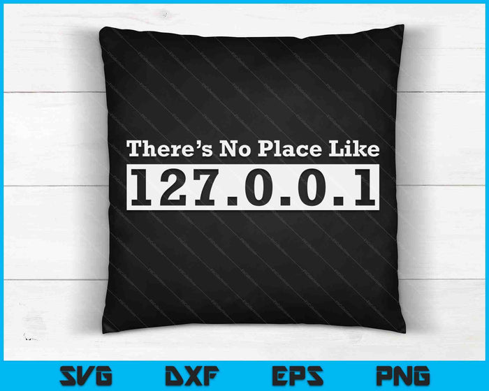 Geen plaats zoals 127.0.0.1 Localhost Geek SVG PNG digitale snijbestanden