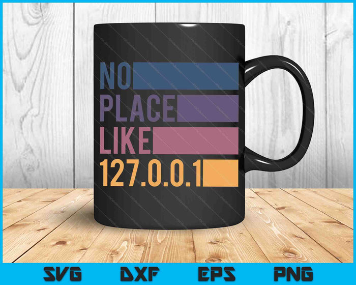 Geen plaats zoals 127.0.0.1 Localhost Geek SVG PNG digitale afdrukbare bestanden