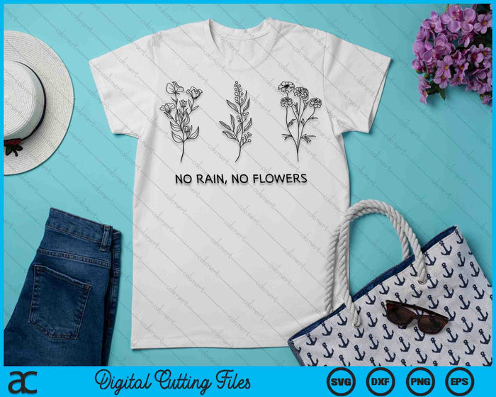 No Rain No Flowers Cute Flowers SVG PNG Digital Cutting Files