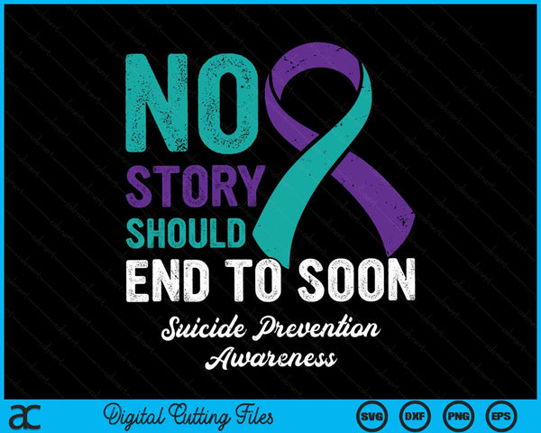 No Story Should End To Soon Suicide Prevention Awareness SVG PNG Digital Cutting Files