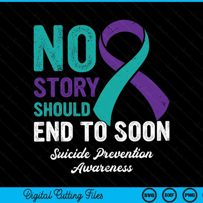 No story should end to soon suicide prevention awareness SVG cut file