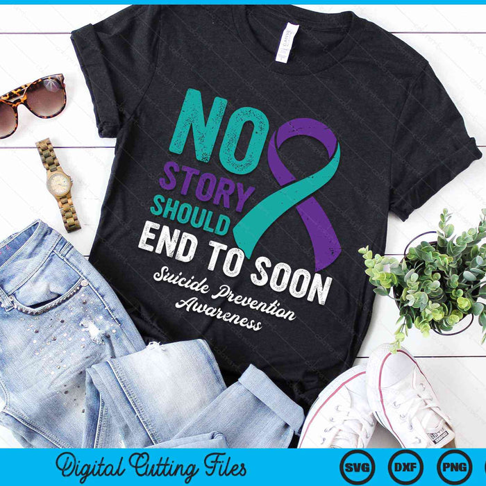 No Story Should End To Soon Suicide Prevention Awareness SVG PNG Digital Cutting Files