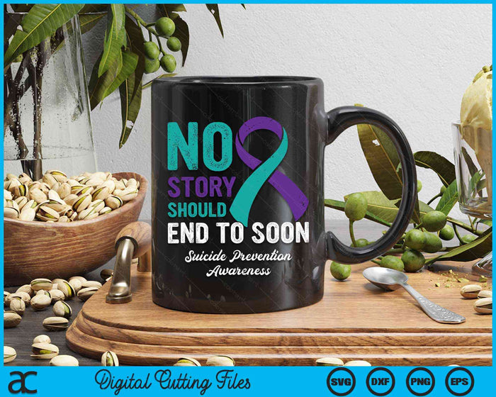 No Story Should End To Soon Suicide Prevention Awareness SVG PNG Digital Cutting Files